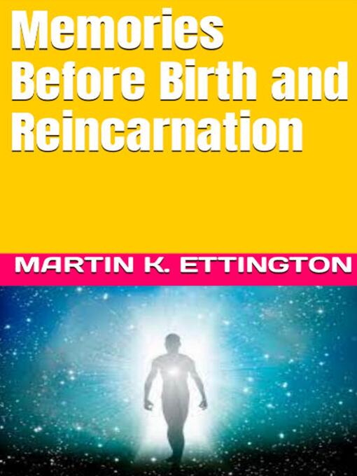 Title details for Memories Before Birth and Reincarnation by Martin K. Ettington - Wait list